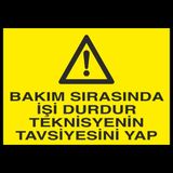 Bakım Sırasında İşi Durdur Teknisiyenin Tavsiyesini Yap Uyarı Levhası
