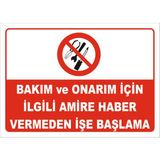 BAKIM VE ONARIM İÇİN İLGİLİ AMİRE HABER VERMEDEN İŞE BAŞLAMA LEVHASI 25x35 cm Galvaniz Saç 0,4 mm