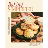 Baking Simplified: The Easiest, Quickest Recipes for Breads, Cakes, Cookies, and More―No Stand Mixer Needed