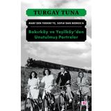 Bakırköy ve Yeşilköy'den Unutulmuş Portreler - Turgay Tuna