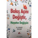 Bakış Açını Değiştir, Hayatın Değişsin - B. Cengiz Bahar