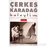 Baleylim Bale Üzerine Fotografik Bir Etüd A Photographic Study of Dance 60 Siyah-Beyaz Duotone 25 Renkli Fotoğraf - Çerkes Karadağ