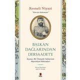 Balkan Dağlarından Dersaadet’e Resneli Niyazi