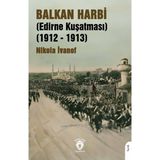 Balkan Harbi Edirne Kuşatması 1912 – 1913 - Nikola Ivanof