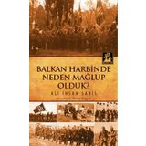 Balkan Harbinden Neden Mağlup Olduk - Ali İhsan Sabis