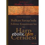 Balkan Savaşında Edirne Kuşatmasına Ait Harp Ceridesi - Yüzbaşı Naci Efendi
