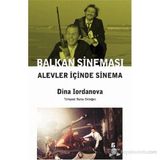 BALKAN SINEMASI ALEVLER İÇINDE SINEMA - DINA IORDANOVA