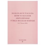 Balkanlar ve İtalya’da Şehir ve Manastır Arşivlerindeki Türkçe Belgeler Semineri - Yazar Belirtilmemiş