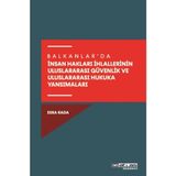 Balkanlar’da İnsan Hakları İhlallerinin Uluslararası Güvenlik Ve Uluslararası Hukuka Yansımaları