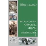 BALKANLAR'DA OSMANLI MİRASI VE MİLLİYETÇİLİK - KEMAL H. KARPAT