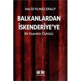 Balkanlardan İskenderiyeye Bir Esaretin Öyküsü - Halid Yılmaz Eralp