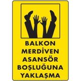Balkon Merdiven Asansör Boşluğuna Yaklaşma Uyarı Levhası 25x35 cm