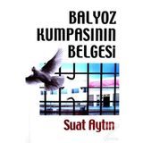 Balyoz Kumpasının Belgesi - Suat Aytın