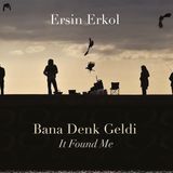 Bana Denk Geldi - Ersin Erkol