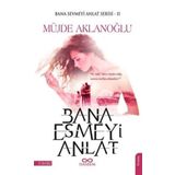 Bana Esmeyi Anlat - Müjde Aklanoğlu