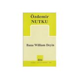BANA WILLIAM DEYIN - ÖZDEMİR NUTKU