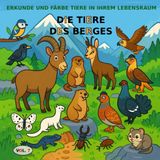 BAND 7: Die Tiere der Berge – BASIC-Version: Malbuch für Kinder von 3 bis 5 Jahren – BASIC-Version (Bilder in Schwarz-Weiß) (Entdecke und male Tiere in ihrem Lebensraum, Band 13)