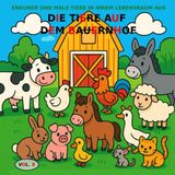 BAND 8: Die Tiere auf dem Bauernhof PREMIUM-Version: Malbuch für Kinder von 3 bis 5 Jahren – PREMIUM-Version (Farbbilder) (Entdecke und male Tiere in ihrem Lebensraum, Band 16)