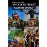BANGKOK ET PHUKET GUIDE DE VOYAGE: Un guide du voyageur sur la culture, la vie nocturne, la nature et la détente dans les deux destinations les plus emblématiques de Thaïlande.