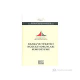 BANKA VE TÜKETİCİ HUKUKU SORUNLARI SEMPOZYUMU - KOLLEKTIF