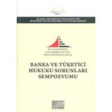 Banka ve Tüketici Hukuku Sorunları Sempozyumu / On İki Levha Yayınları / 9786055865740