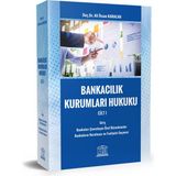 Bankacılık Kurumları Hukuku Cilt I - Ali İhsan Karacan