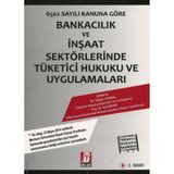 Bankacılık ve İnşaat Sektörlerinde Tüketici Hukuku ve Uygulamalar