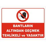 Bantların Altından Geçmek Tehlikeli Ve Yasaktır Levhası - Galvaniz Saç 0.4mm - 50X70 cm - Tekli