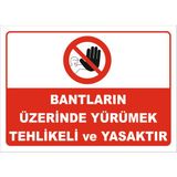 Bantların Üzerinde Yürümek Tehlikeli ve Yasaktır Levhası - Galvaniz Saç 0.4mm - 50X70 cm - Tekli