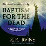 Baptism for the Dead: A Moroni Traveler Novel (The Moroni Traveler Series, Band 1)