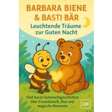 Barbara Biene & Basti Bär – Leuchtende Träume zur Guten Nacht: Fünf kurze Gutenachtgeschichten über Freundschaft, Mut und magische Momente