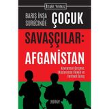 Barış İnşa Sürecinde Çocuk Savaşçılar: Afganistan - Kavramsal Çerçeve, Uluslararası Hukuk ve Tarihse