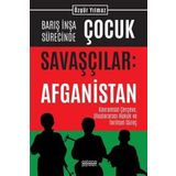 Barış İnşa Sürecinde Çocuk Savaşçılar: Afganistan - Kavramsal Çerçeve Uluslararası Hukuk ve Tarihsel Süreç