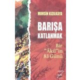 Barışa Katlanmak Bir ’Akil’in 83 Günü - Muhsin Kızılkaya