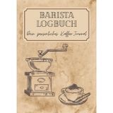 Barista Logbuch - Dein persönliches Kaffee-Journal: Dokumentiere deine aromatischen Rezepten, erlesenen Bohnen & genussvollen Geschmackserlebnissen - für Profis & Kaffee-Liebhaber!