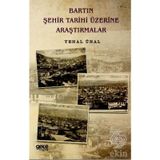 Bartın Şehir Tarihi Üzerine Araştırmalar - Yenal Ünal