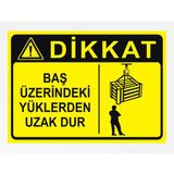 Baş Üzerindeki Yüklerden Uzak Dur 24X34CM Pvc Tabela Levha - 24 x 34 cm