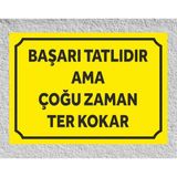 Başarı Tatlıdır Ama Çoğu Zaman Ter Kokar Tabela Levha 24X34 cm (Polikarbon) - 24 x 34 cm