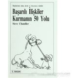 BAŞARILI İLİŞKİLER KURMANIN 50 YOLU - STEVE CHANDLER