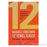 BAŞARILI YÖNETİMİN 12 TEMEL İLKESİ - R. WAGNER, JAMES K. HARTER