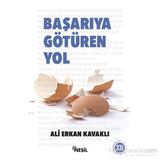 BAŞARIYA GÖTÜREN YOL - ALI ERKAN KAVAKLI