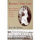 Baseball's First Lady: Helene Hathaway Robison Britton and the St. Louis Cardinals by Joan M. Thomas (2010-02-12)