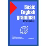 Basic English grammar: lingua core: Basic English grammar in use for everyone