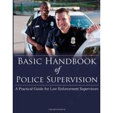 Basic Handbook of Police Supervision: A Practical Guide for Law Enforcement Supervisors by Gerald W. Garner (2014-01-23)