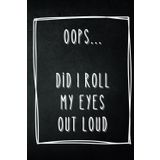 Basic Notizbuch A5 "Ooops... Did I roll my eyes out loud": Schlichtes Design mit Statement für maximale Inspiration – 200 gepunktete Seiten im ... kreative Skizzen und klare Gedanken