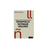 BASINDAN VE EDEBIYAT ESERLERINDEN ÖRNEKLERLE İSPANYOLCA DEYIMLER SÖZLÜĞÜ - MEHMET NECATI KUTLU