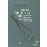 BAŞKA BIR AVRUPA İÇİN AVRUPANIN EKONOMIK BÜTÜNLEŞMESİNİN SINIF TAHLILI - GUGLIELMO CARCHEDI