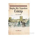 Başka Bir Tepeden Üsküp - Recai Özcan