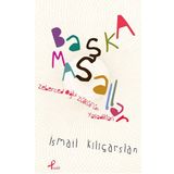 BAŞKA MASALLAR - İSMAIL KILIÇARSLAN