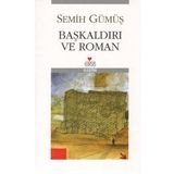 BAŞKALDIRI VE ROMAN - SEMIH GÜMÜŞ